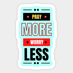 Pray More Worry Less | Christian Saying Sticker